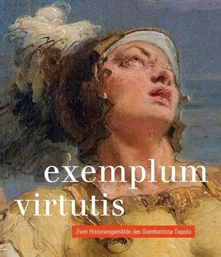 Beispielbild fr exemplum virtutis: Zwei Historiengemlde des Giambattista Tiepolo zum Verkauf von medimops