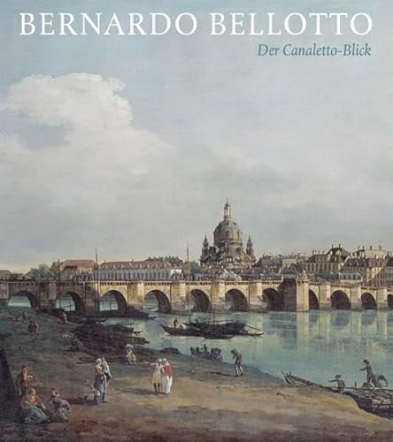 9783942422611: Bernardo Bellotto: Der Canaletto-Blick