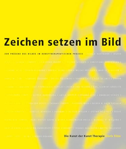 9783942422734: Zeichen Setzen Im Bild: Zur Prasenz Des Bildes Im Kunsttherapeutischen Prozess: 5 (Die Kunst Der Kunst Therapie)