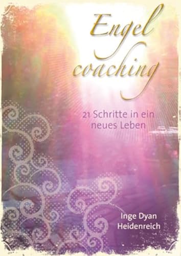 Engelcoaching - 21 Schritte in ein neues Leben