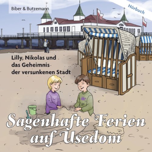 Beispielbild fr Sagenhafte Ferien auf Usedom - Lilly, Nikolas und das Geheimnis der versunkenen Stadt zum Verkauf von medimops