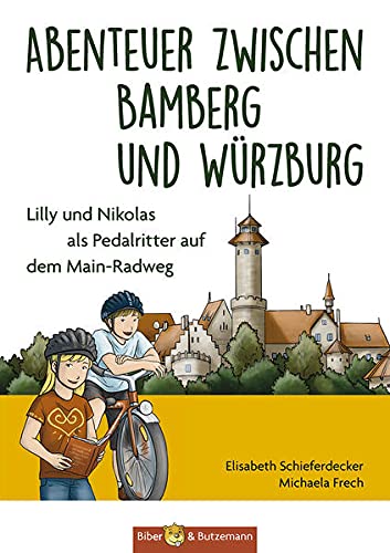 Beispielbild fr Abenteuer zwischen Bamberg und Wrzburg - Lilly und Nikolas als Pedalritter auf dem Main-Radweg zum Verkauf von medimops