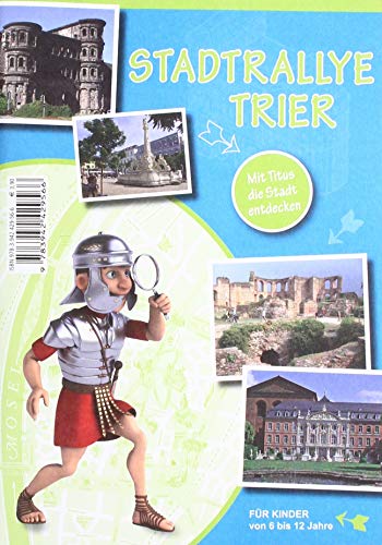 Stock image for STADTRALLYE TRIER: Mit Titus die Stadt entdecken (fr Kinder von 6 bis 12 Jahre) for sale by medimops