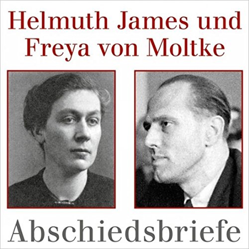 Stock image for Helmuth James und Freya Moltke Abschiedsbriefe Gefngnis Tegel: Auer dem Leben knnen sie Dir ja nichts nehmen for sale by medimops