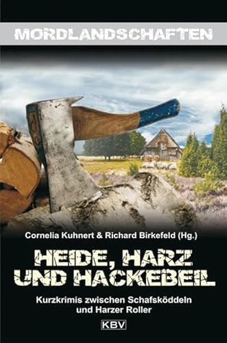 Stock image for Heide, Harz und Hackebeil: Niedersachsens blutige Seite for sale by medimops