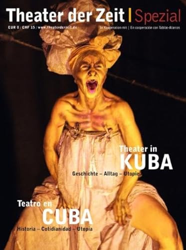 Theater in Kuba: Geschichte, Alltag, Utopie. Theater der Zeit - Spezial - Omar Valiño