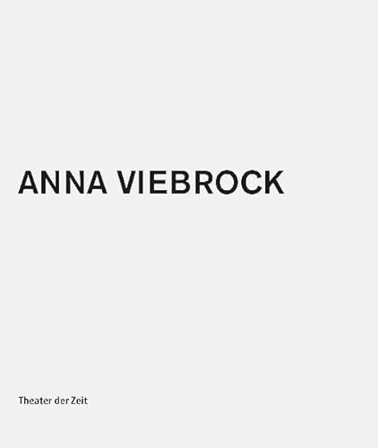 Viebrock, A: Anna Viebrock - Viebrock, Anna; Laederach, Jürg; Leineweber, Götz; Surberg, Ernst; Lehmann, Hans-Thies; Valentine, Graham F.