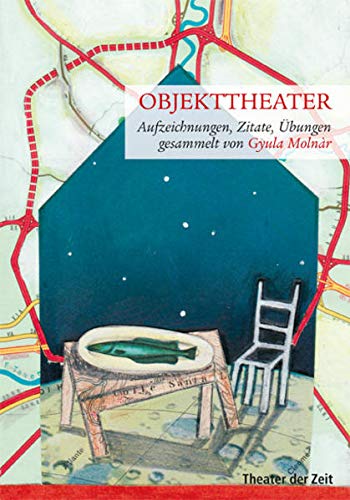 Objekttheater: Aufzeichnungen, Zitate, Übungen - Molnàr, Gyula