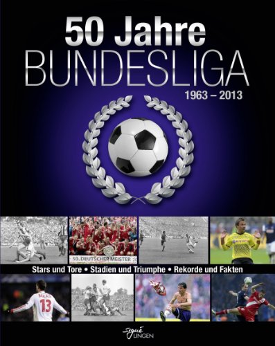 Stock image for 50 Jahre Bundesliga: 1963-2013 for sale by WorldofBooks