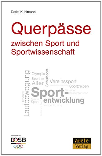 Querpässe zwischen Sport und Sportwissenschaft : Kommentare aus der DOSB-Presse - Detlef Kuhlmann