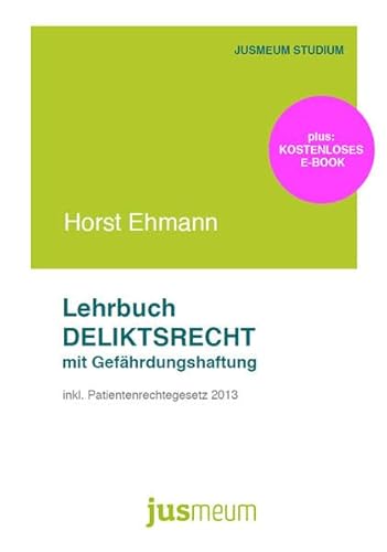 Stock image for Lehrbuch Deliktsrecht mit Gefhrdungshaftung: inkl. Patientenrechtegesetz 2013 (JUSMEUM-Studium) for sale by medimops