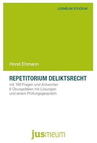 Beispielbild fr Repetitorium Deliktsrecht: mit 166 Fragen und Antworten, 6 bungsfllen mit Lsungen und einem Prfungsgesprch (JUSMEUM-Studium) zum Verkauf von medimops