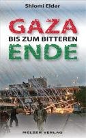 9783942472050: GAZA bis zum bitteren Ende: Im Schatten des Todes. Vorwort von Marx, Dr. Bettina