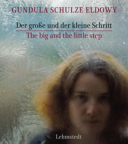 Gundula Schulze Eldowy. Der große und der kleine Schritt // The big and the little step. Fotografien // Photographs 1982-1990. - Schulze Eldowy.- Bertram, Mathias u. Felix Hoffmann (Hrsg.).