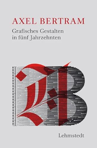 9783942473385: Axel Bertram: Grafisches Gestalten in fnf Jahrzehnten