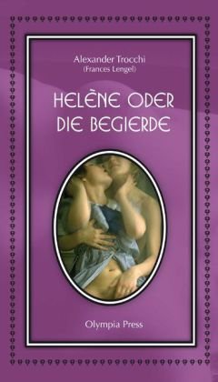 Helene oder Die Begierde. Aus dem Amerikanischen übersetzt von Pardo Wichmann. - Trocchi, Alexander
