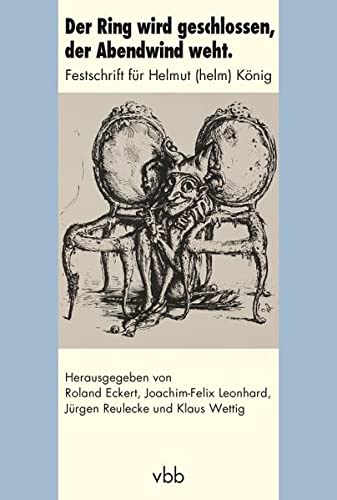 Der Ring wird geschlossen, der Abendwind weht . Festschrift für Helmut (helm) König. - Eckert, Roland, Joachim-Felix Leonhard und Jürgen Wettig Klaus ( Hrsg.) Reulecke