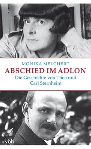 9783942476898: Abschied im Adlon: Die Geschichte von Thea und Carl Sternheim