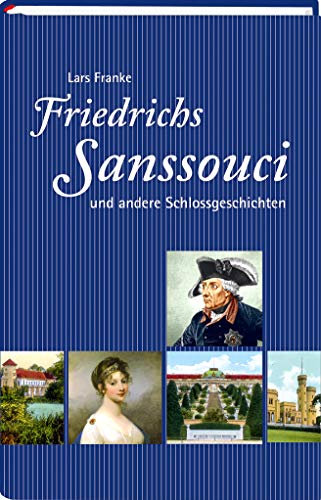 Stock image for Friedrichs Sanssouci und andere Schlossgeschichten for sale by medimops