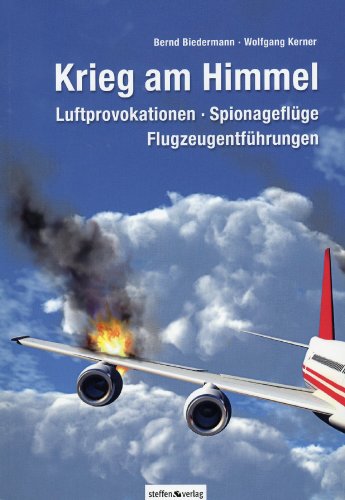 Beispielbild fr Krieg am Himmel: Luftprovokationen, Spionageflge, Flugzeugentfhrungen zum Verkauf von medimops