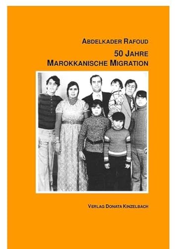 50 Jahre Marokkanische Migration: Dokumentation mit Fotos - Abdelkader Rafoud
