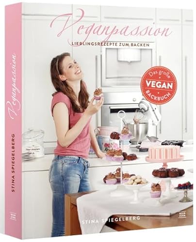 Veganpassion - vegane Lieblingsrezepte zum Backen: Das große Veganbackbuch - Stina Spiegelberg