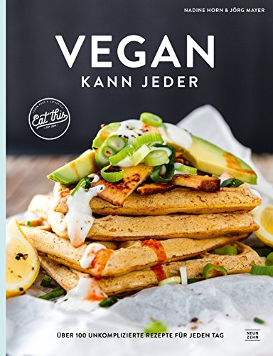 Beispielbild fr Vegan kann jeder!: ber 100 unkomplizierte Rezepte fr jeden Tag - das eat this! Kochbuch zum Verkauf von medimops