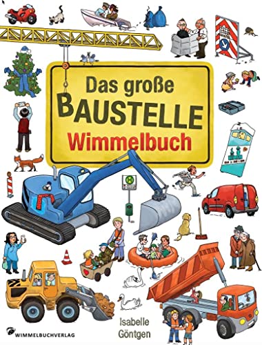 Beispielbild fr Das groe Baustelle Wimmelbuch: Entdecke Bagger, Kran, Lastwagen und mehr! zum Verkauf von medimops