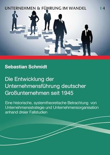 Beispielbild fr Die Entwicklung der Unternehmensfhrung deutscher Grounternehmen seit 1945 (Unternehmen & Fhrung im Wandel) zum Verkauf von medimops