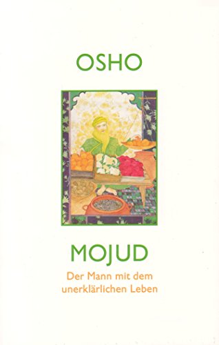 Imagen de archivo de Mojud: Der Mann Mit Dem Unerklrlichen Leben. Eine Sufi-Geschichte a la venta por Revaluation Books