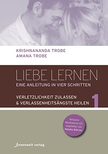 Beispielbild fr Liebe lernen - 1 Verletzlichkeit zulassen - Verlassenheitsngste heilen: Eine Anleitung in vier Schritten zum Verkauf von medimops