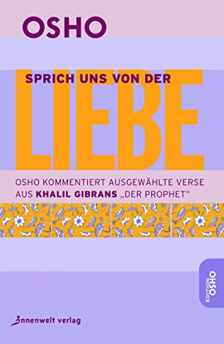 Sprich uns von der Liebe: Osho kommentiert ausgesuchte Verse aus Khalil Gibrans "Der Prophet" (9783942502214) by Osho