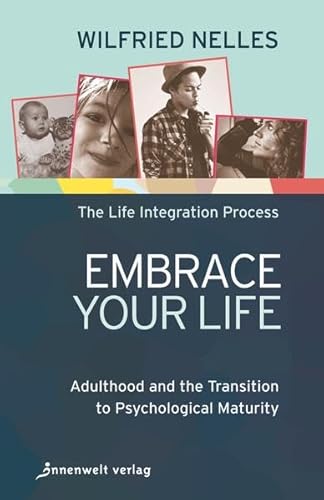 Beispielbild fr Embrace Your Life Adulthood and the Transition to Psychological Maturity Wilfried Nelles Edition Neue Psychologie zum Verkauf von BUCHSERVICE / ANTIQUARIAT Lars Lutzer