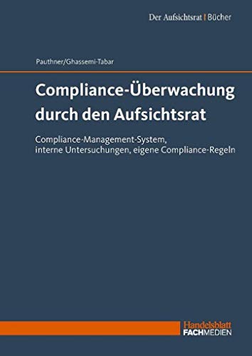 Stock image for Compliance-berwachung durch den Aufsichtsrat: Compliance-Management-Sytem - Interne Untersuchungen - Eigene Compliance-Regeln for sale by GF Books, Inc.