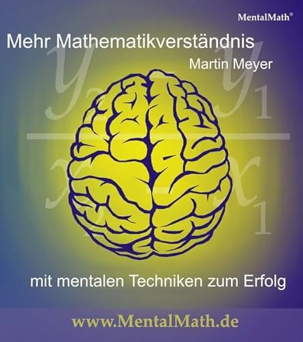 Mehr Mathematikverständnis : mit mentalen Techniken zum Erfolg - Martin Meyer