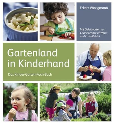 Gartenland in Kinderhand Das Kinder-Garten-Koch-Buch