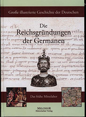 Beispielbild fr Groe illustrierte Geschichte der Deutschen: Die Reichsgrndungen der Germanen: Das frhe Mittelalter zum Verkauf von medimops