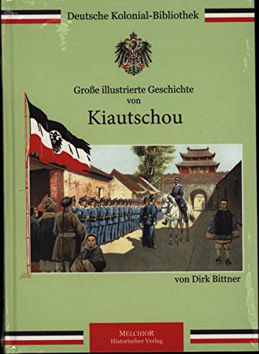 Beispielbild fr Groe illustrierte Geschichte von Kiautschou. Deutsche Kolonial-Bibliothek zum Verkauf von Antiquariat J. Hnteler