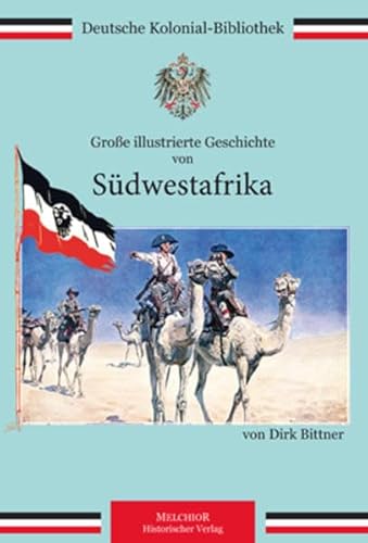 Große illustrierte Geschichte von Südwestafrika : - Bittner, Dirk