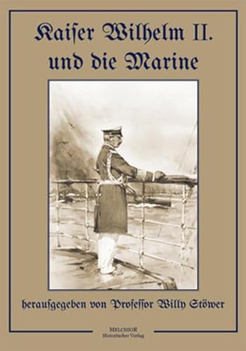 Beispielbild fr Kaiser Wilhelm II. und die Marine. Hrsg. von Professor Willy Stwer. Text von Admiralittsrat Georg Wislicenus, zum Verkauf von Antiquariat am St. Vith