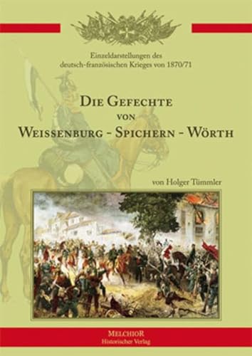 Beispielbild fr Die Gefechte von Weienburg - Spichern - Wrth zum Verkauf von medimops