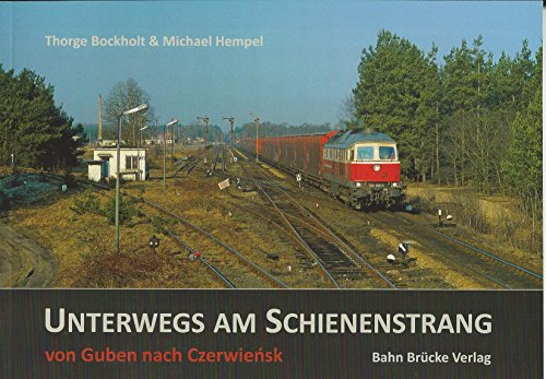 Imagen de archivo de Unterwegs am Schienenstrang Band 1: Guben - Czerwiensk a la venta por medimops