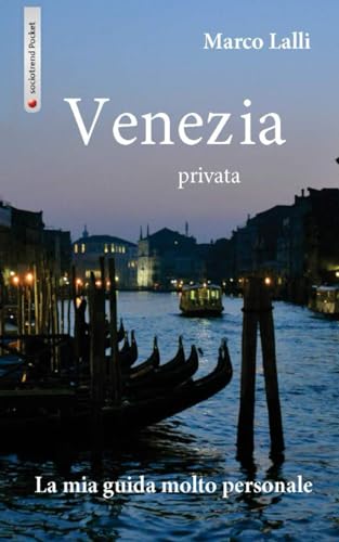 Stock image for Venezia privata: La mia guida molto personale (Italian Edition) for sale by GF Books, Inc.
