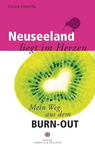 Beispielbild fr Neuseeland liegt im Herzen: Mein Weg aus dem Burn-Out zum Verkauf von medimops