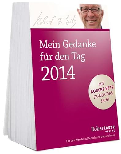 Mein Gedanke für den Tag 2014: Mit Robert Betz durch das Jahr - Betz, Robert