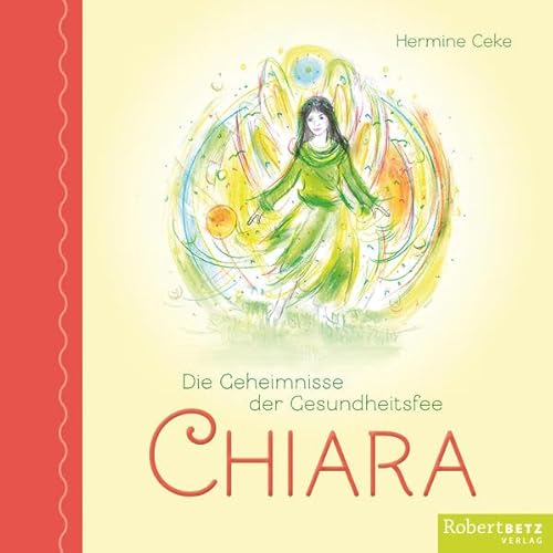 Beispielbild fr Die Geheimnisse der Gesundheitsfee CHIARA: Ein Buch fr kleine Kinder (ab 5 Jahren) zum Vorlesen, fr groe Kinder und zum gemeinsamen Kochen zum Verkauf von medimops