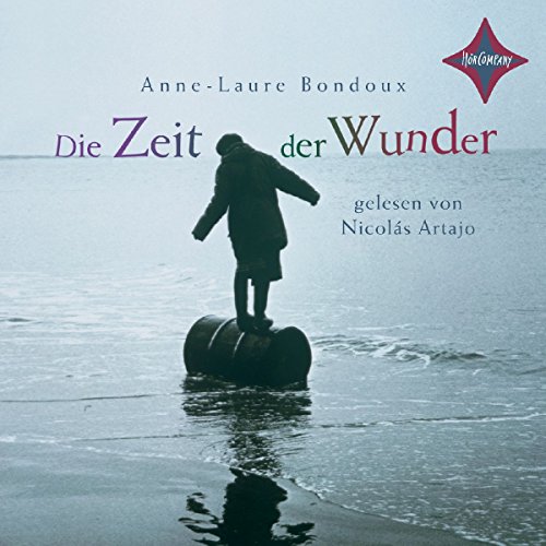 Die Zeit der Wunder: Gelesen von Nicolás Artajo. 3 CDs Digifile. Laufzeit ca. 4 Std. - Anne-Laure Bondoux