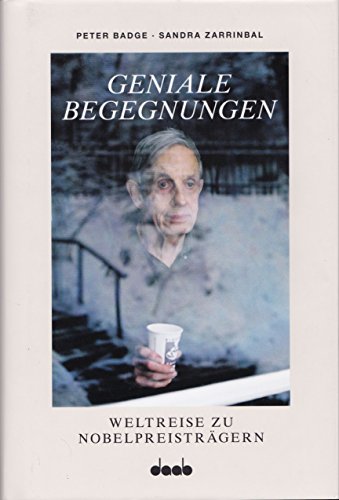 Stock image for Geniale Begegnungen: Weltreise zu Nobelpreistrgern for sale by medimops