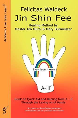 9783942603058: Jin Shin Fee: Healing Method by Master Jiro Murai and Mary Burmeister. Guide to Quick Aid and Healing from A - Z Through the Laying on of Hands