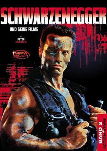Schwarzenegger - Action-Stars Band 2: Schwarzenegger und seine Filme